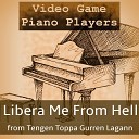 Video Game Piano Players - Libera Me From Hell From Tengen Toppa Gurren…