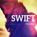 Swift Triigga - Ela diz que j n o d mais