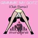 Mvntana - Gimmie My Gotz Club Remix