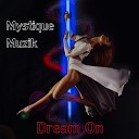 Mystique Muzik - Dream On