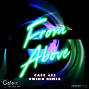 Cafe 432 feat Arnold Jarvis - From Above Cafe 432 Swing Remix