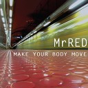 Mr Red - Make Your Body Move Spiral Remix