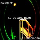 Lotus Land Pilot - Balon Original Mix