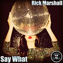 Rick Marshall - Say What Original Mix