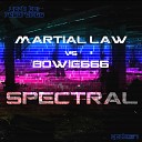 Martial Law Bowie666 - Spectral Original Mix
