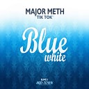 Major Meth - Tik Tok Original Mix