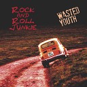 Rock And Roll Junkie - Wasted