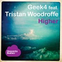 Geek4 feat Tristan Woodroffe - Higher Radio Edit
