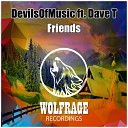 DevilsOfMusic feat Dave T - Friends Original Mix