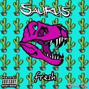 Saurus - Fresh Tropical Original Mix