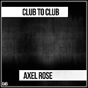Axel Rose - Club to Club