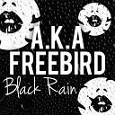 A K A Freebird - Black Rain Original Mix
