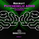 Recruit Changes - ADHD Original Mix