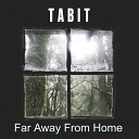 TABIT - Far Away From Home