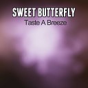 SWEET BUTTERFLY - Taste a Breeze