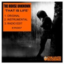 The House Unknown - That Is Life Radio Edit