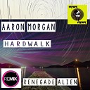 Aaron Morgan Renegade Alien - Hardwalk Renegade Alien Remix