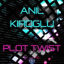 Anil Kiroglu - Plot Twist Original Mix