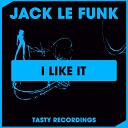 Jack Le Funk - I Like It Original Mix
