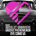 Absolut Groovers Groove Phenomenon - Oye Como Va Original Mix