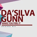 Da Silva Gunn - Make You Feel It Original Mix