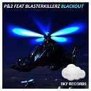 P 2 feat Blasterkillerz - Blackout Original Mix