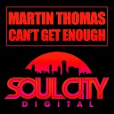 Martin Thomas - Can t Get Enough Dub Mix