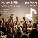 XiJaro Pitch - We Are Alive Original Mix