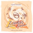 Rocket Rockers - Reaksi Rasa Tropical Remix Version