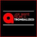 Joe Bert Felipe C - Trombalized