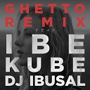 Yona feat ibe Kube DJ Ibusal - Ghetto Remix