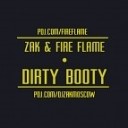 Zak amp Fire Flame - Dirty Booty Original Mix