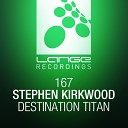 Stephen Kirkwood - Destination Titan Original Mix
