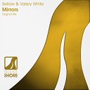 Swilow Valery White - Mirrors Original Mix