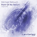 Michael Retouch - Point Of No Return Radio Edit