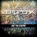 Zero Peak - Ain t No Stoppin Original Mix