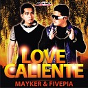 Mayker Fivepia - Love Caliente Original Mix