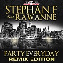 Stephan F feat Rawanne - Party Everyday Club Edit
