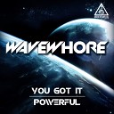 Wavewhore - Powerful Original Mix