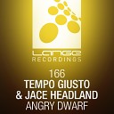 Tempo Giusto Jace Headland - Angry Dwarf Radio Mix