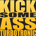 Turbotronic - Kick Some Ass Original Mix