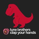 Tune Brothers - Clap Your Hands Original Mix