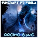 Suncraft feat Veela - Raging Blue Original Mix
