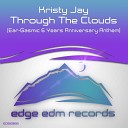 Kristy Jay - Through The Clouds Ear Gasmic 6 Years Anniversary Anthem Original…