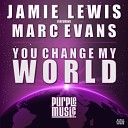 Jamie Lewis feat Marc Evans - You Change My World Jamie Lewis Classic Vocal…