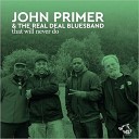 John Primer The Real Deal Bluesband - Cross My Heart