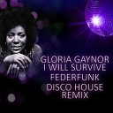 Gloria Gaynor - I Will Survive FederFunk Disco House 2017…