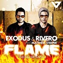 Exodus Rivero feat Matthew Steeper - Flame Taking Me Over Original Mix