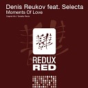 Denis Reukov feat Selecta - Moments Of Love Sodality Remix