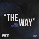 Pete Kastanis - The Way Original Mix